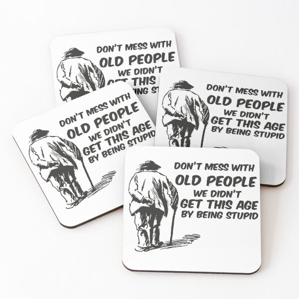 Item preview, Don't mess with old people we didn't get this age by being stupid designed and sold by Graphics Adora.