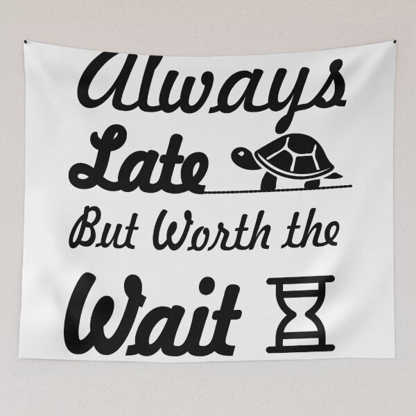 Item preview, always late but worth the wait designed and sold by Nayeem967.
