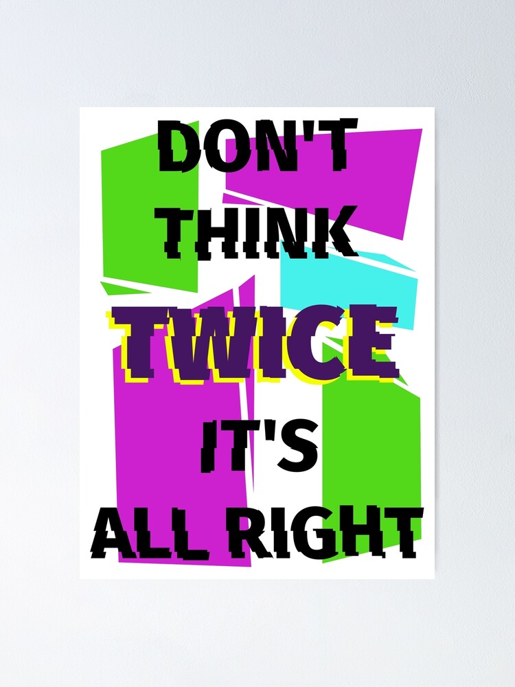 Don T Think Twice It S All Right Poster By Fabong Redbubble