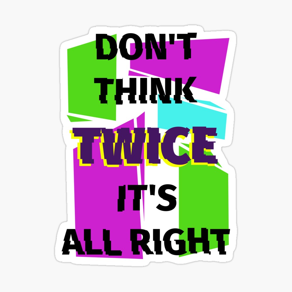 Don T Think Twice It S All Right Greeting Card By Fabong Redbubble