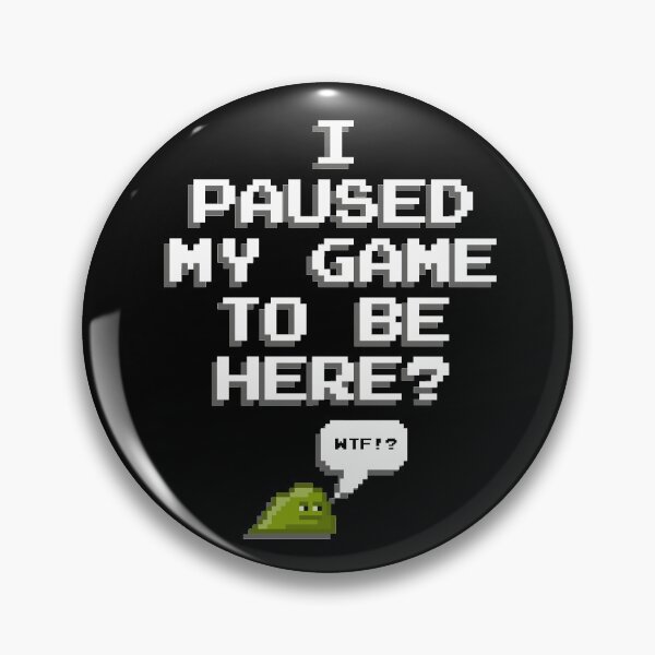 Item preview, I Paused My Game To Be Here Slime designed and sold by PapaBujuGaming.