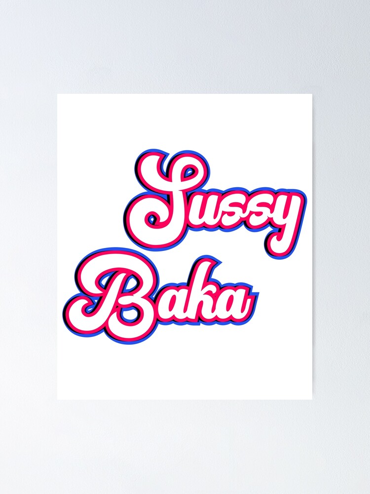 Póster for Sale con la obra «Meme Sussy Baka A la mierda chico» de  BigToeMan