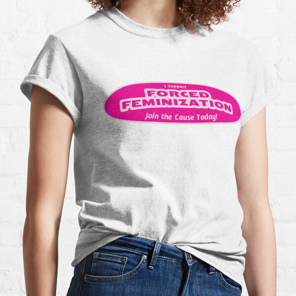 Forced Feminization T-Shirts for Sale Redbubble