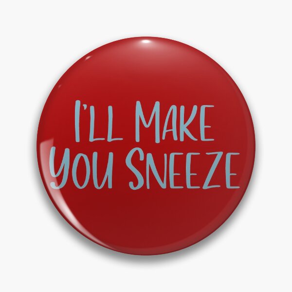 Item preview, I'll Make You Sneeze designed and sold by Willyboy16.
