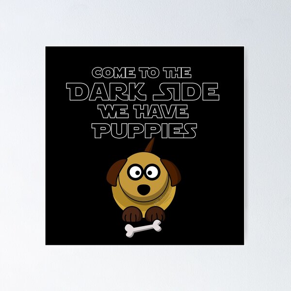 Item preview, Come to the Dark Side... We Have Puppies! (Variation No. 1) designed and sold by Visual Resolutions.