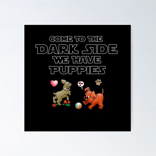 Item preview, Come to the Dark Side... We Have Puppies! (Variation No. 2) designed and sold by Visual Resolutions.