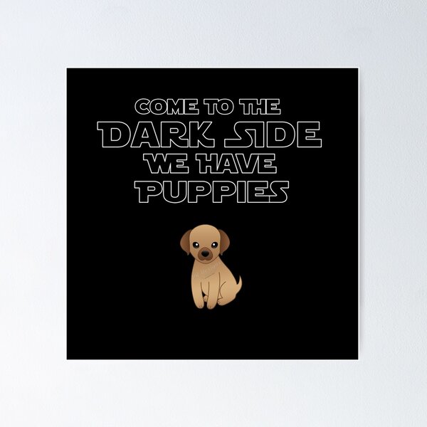Item preview, Come to the Dark Side... We Have Puppies! (Variation No. 3) designed and sold by Visual Resolutions.