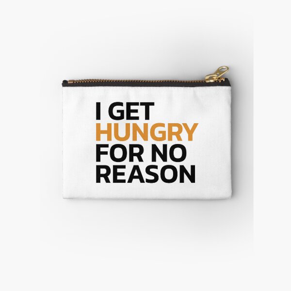 Item preview, I Get Hungry For No Reason designed and sold by Chubuter.