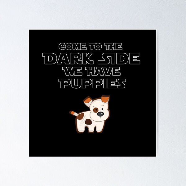 Item preview, Come to the Dark Side... We Have Puppies! (Variation No. 4) designed and sold by Visual Resolutions.