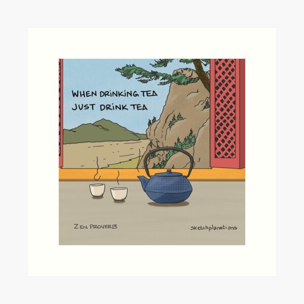When drinking tea, just drink tea Art Print