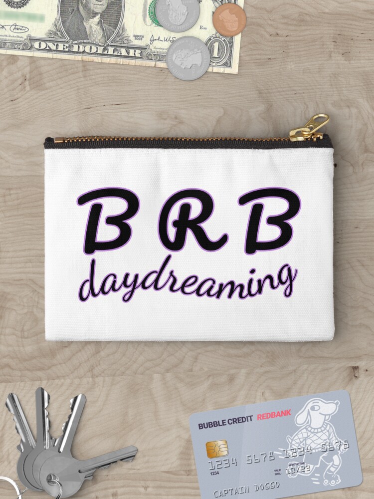 Zipper Pouch, BRB daydreaming designed and sold by reIntegration