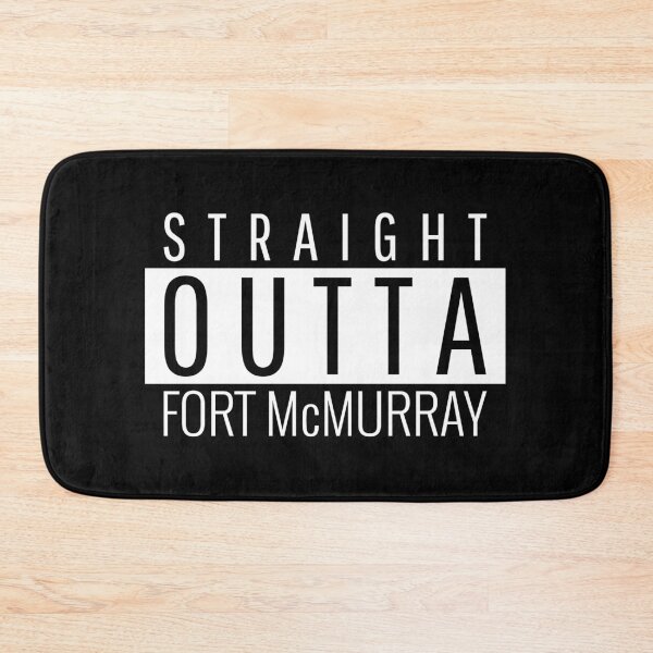 Item preview, Straight Outta Fort McMurray  designed and sold by Teelogic.