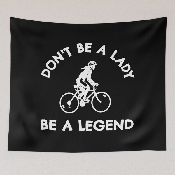Item preview, Cycling: Don't be a lady be a legend designed and sold by TheGreenGoat.