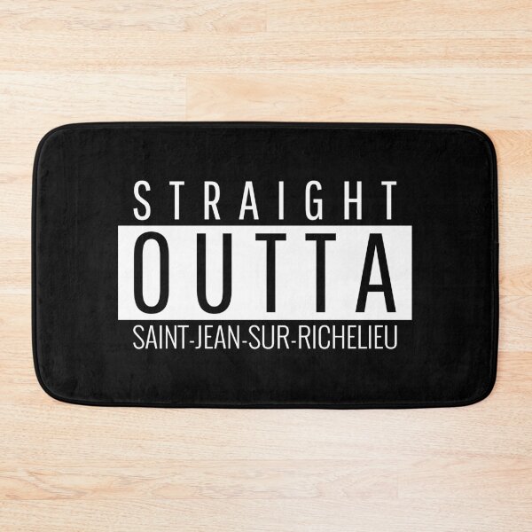 Item preview, Straight Outta Saint-Jean-sur-Richelieu  designed and sold by Teelogic.