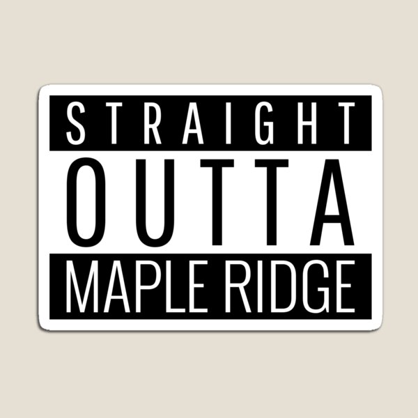 Item preview, Straight Outta Maple Ridge  designed and sold by Teelogic.
