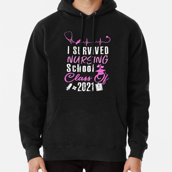 i survived nursing school class of 2021 funny nurse quotes nurse practitioner graduation gifts Pullover Hoodie by PRINTED Redbubble