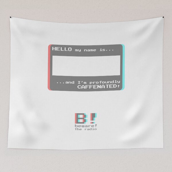 Item preview, Hello, my name is... ...and I am profoundly caffeinated! Beware! The Radio designed and sold by bewaretheradio.