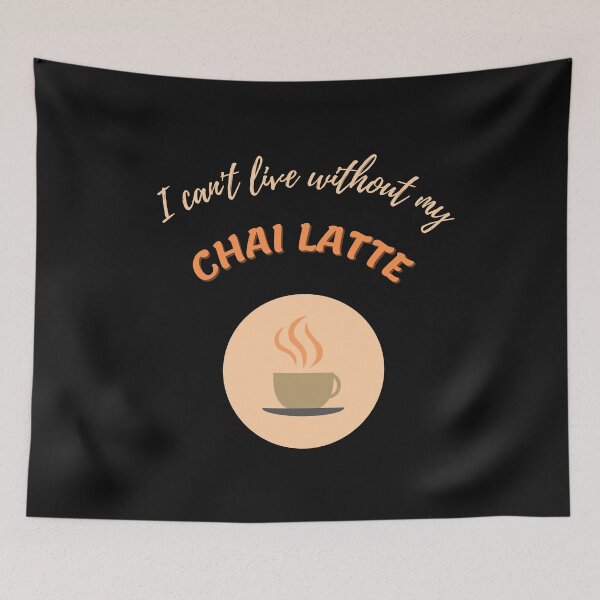 Item preview, CHAI LATTE - I can't live without my chai latte designed and sold by HSJdesignseu.
