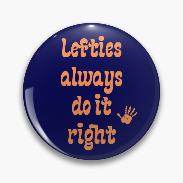 Item preview, Lefties always do it right-Happy Left Handers Day sarcastic quote designed and sold by goodguy53.