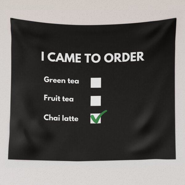 Item preview, I CAME TO ORDER CHAI LATTE designed and sold by HSJdesignseu.