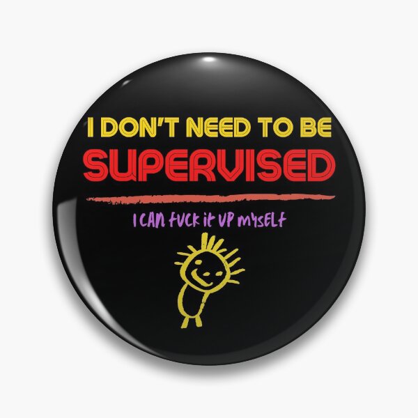 Item preview, I Don't Need to be Supervised designed and sold by Mean-Musician.