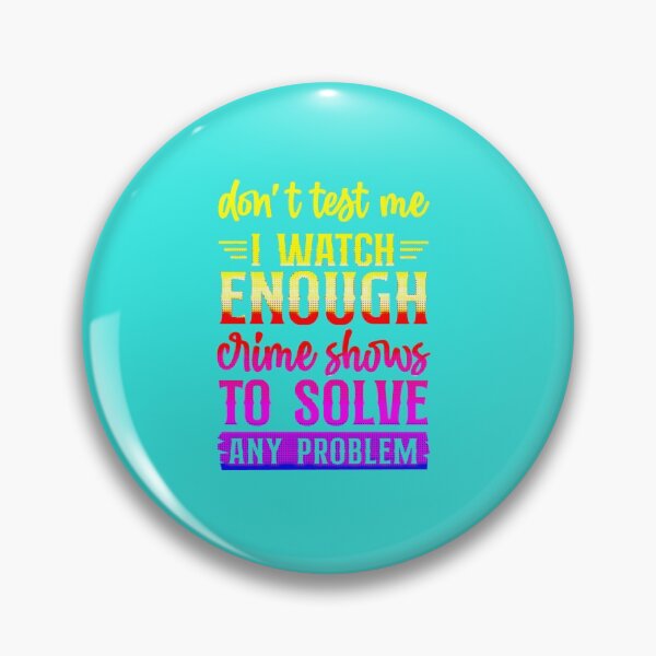 Item preview, Don't Test Me I Watch Enough Crime Shows.  designed and sold by CristalleLisa.