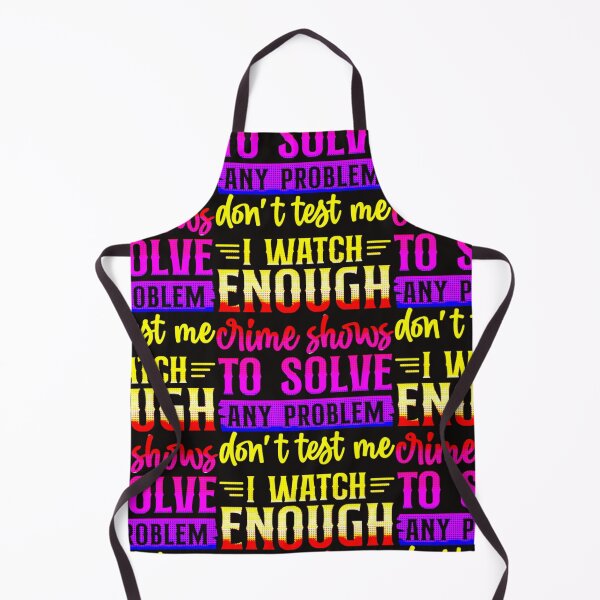 Item preview, Don't Test Me I Watch Enough Crime Shows. designed and sold by CristalleLisa.