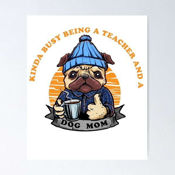 Item preview, Kinda Busy Being A Teacher And A Dog Mom designed and sold by Powerredge.