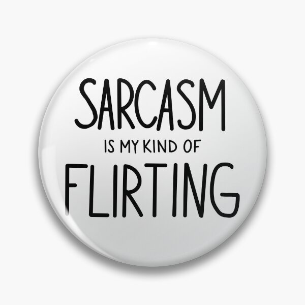 Item preview, Sarcasm Is My Kind Of Flirting designed and sold by monsoonegy.