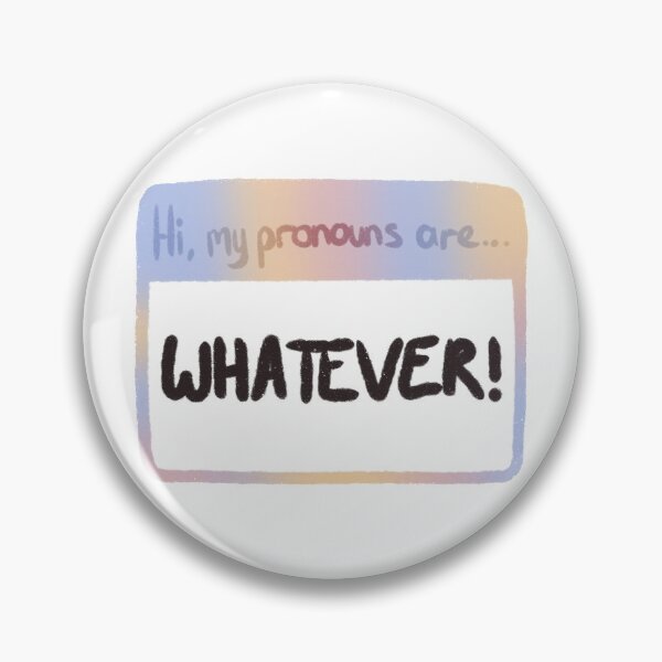 Item preview, Whatever! Pronoun Badge designed and sold by anerdhavingfun.