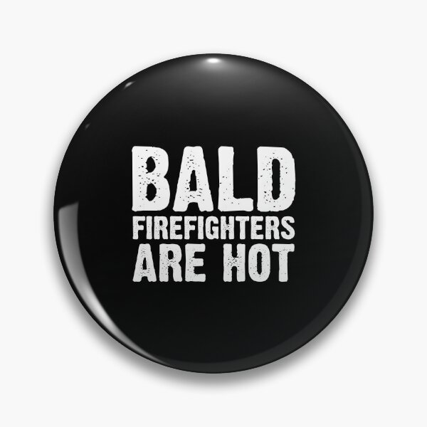 Item preview, Bald Firefighters Are Hot Fireman Fire Service Firefighting designed and sold by Nessshirts.
