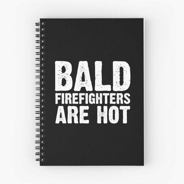 Item preview, Bald Firefighters Are Hot Fireman Fire Service Firefighting designed and sold by Nessshirts.