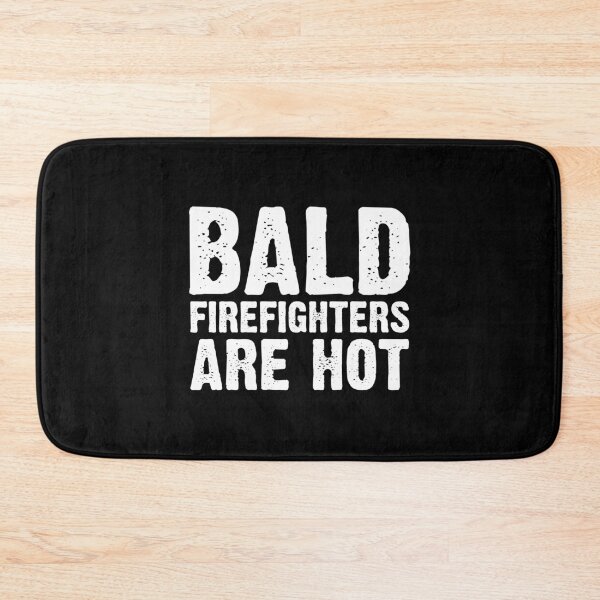 Item preview, Bald Firefighters Are Hot Fireman Fire Service Firefighting designed and sold by Nessshirts.