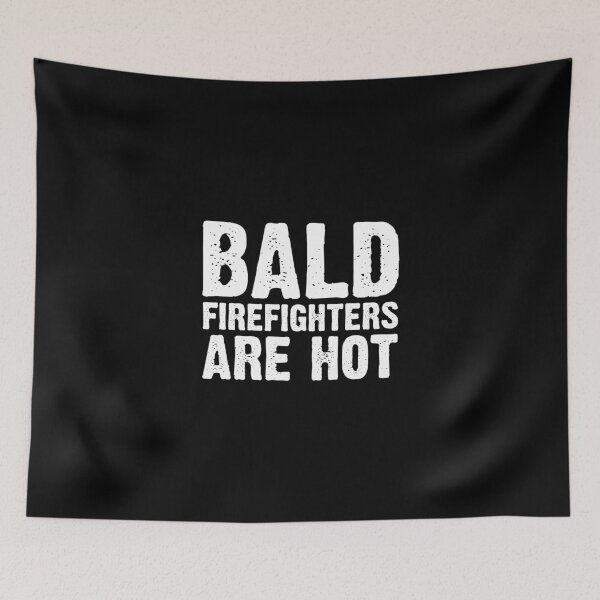 Item preview, Bald Firefighters Are Hot Fireman Fire Service Firefighting designed and sold by Nessshirts.
