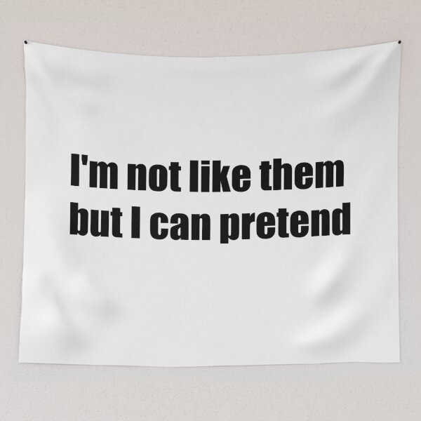 Item preview, I'm not like them, but I can pretend designed and sold by Stuckinadream.
