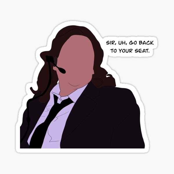 "Sir, uh, go back to your seat " Sticker by TattedLove Redbubble
