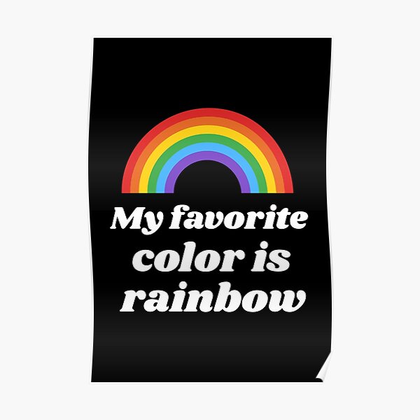 Posters El Arcoiris Es Mi Color Favorito Redbubble