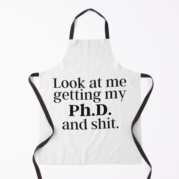Item preview, Ph.D. Look at me getting my Ph.D. and shit. Doctor of Philosophy Graduation designed and sold by GoDPI.