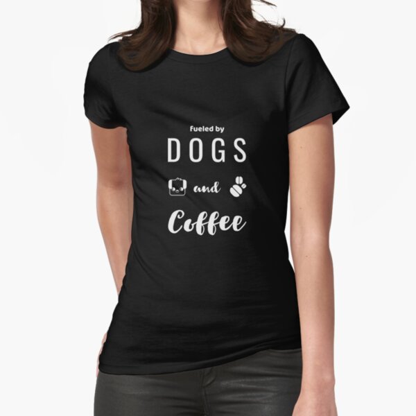 Fueled By Dogs And Coffee funny coffee dog lover gifts Fitted T-Shirt