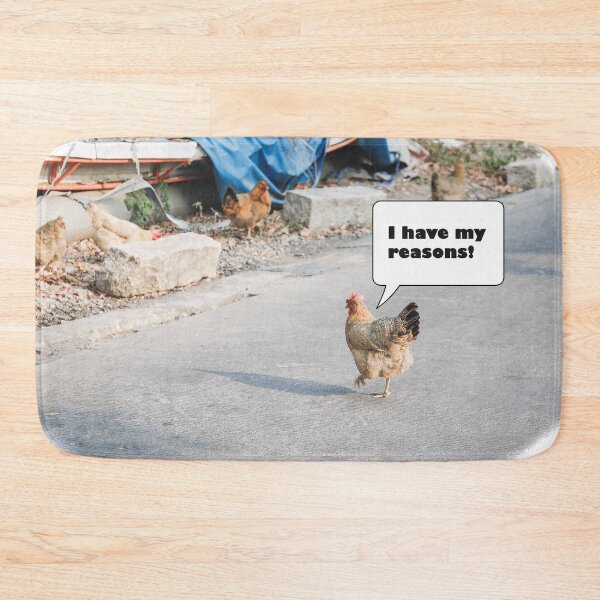 Item preview, I Have my Reasons - Why Did the Chicken Cross the Road Meme designed and sold by LuckyKermit.