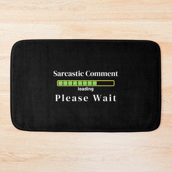 Item preview, Sarcastic Comment Loading Please Wait T-Shirt Funny Design Tee designed and sold by LJ4EVER.
