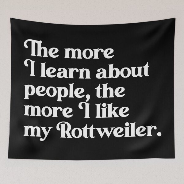 Item preview, The More I Learn About People, the More I Like My Rottweiler designed and sold by acquiesce13.