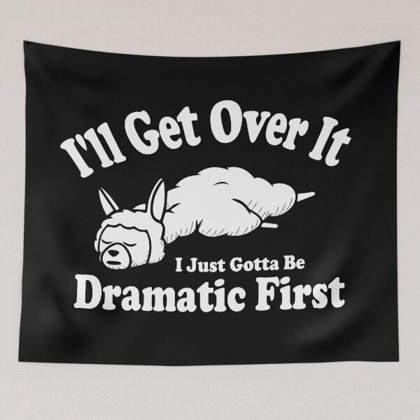 Item preview, I'll Get Over It I Just Gotta Be Dramatic First Funny Llama designed and sold by TeeServes.