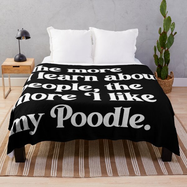 Item preview, The More I Learn About People, the More I Like My Poodle designed and sold by acquiesce13.