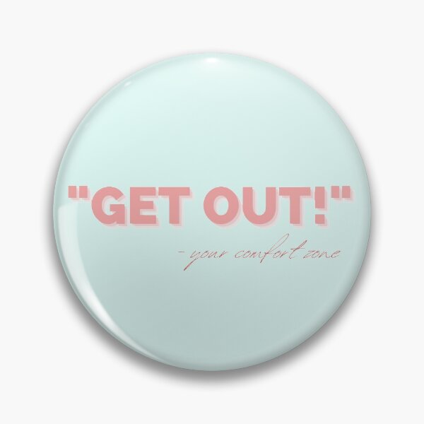 Item preview, "Get Out" - Your Comfort Zone designed and sold by Quotesnthings.