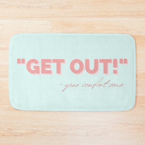 Item preview, "Get Out" - Your Comfort Zone designed and sold by Quotesnthings.