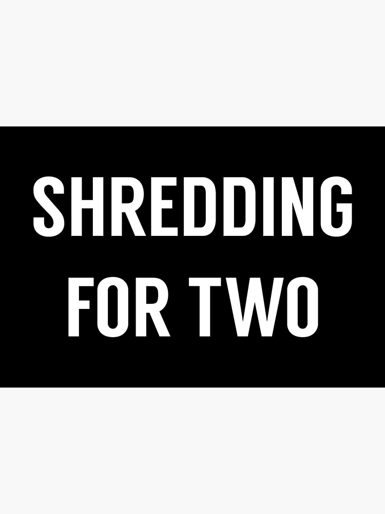 Artwork view, Shredding For Two designed and sold by shreddingfortwo