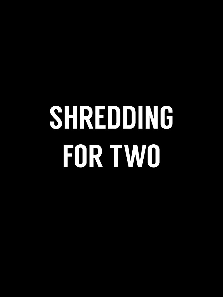 Shredding For Two by shreddingfortwo