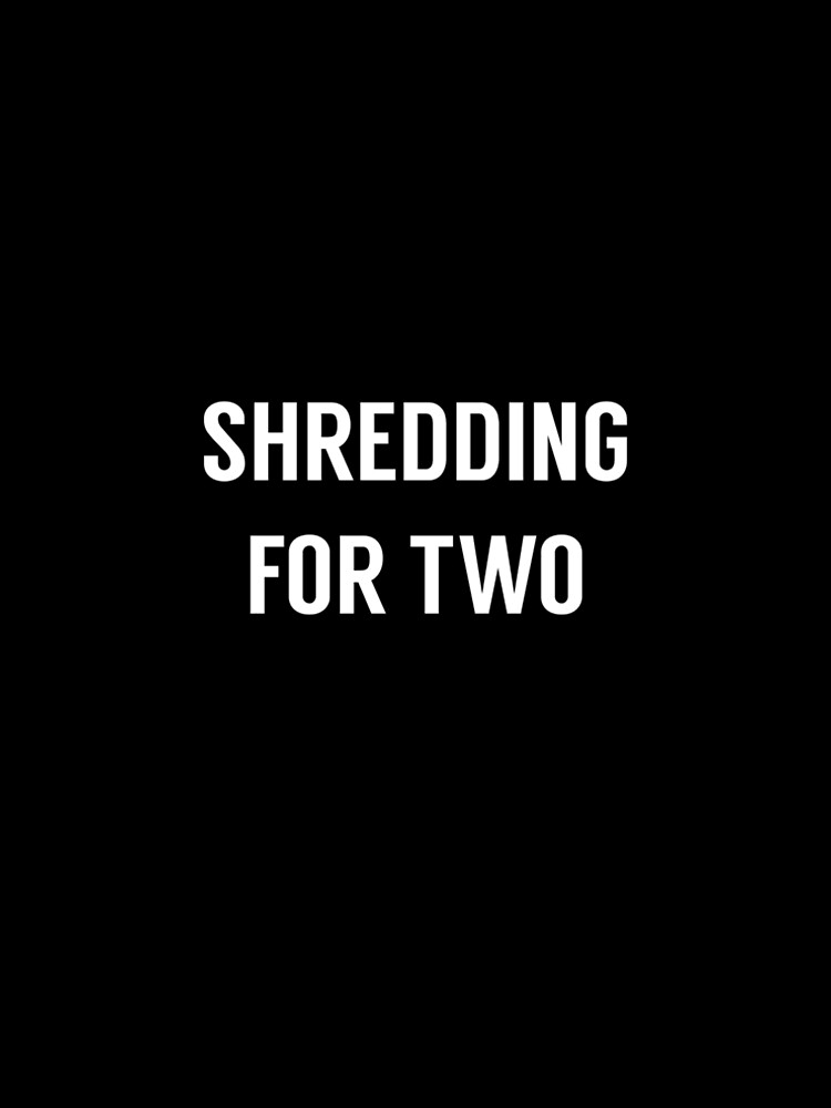 Shredding For Two by shreddingfortwo