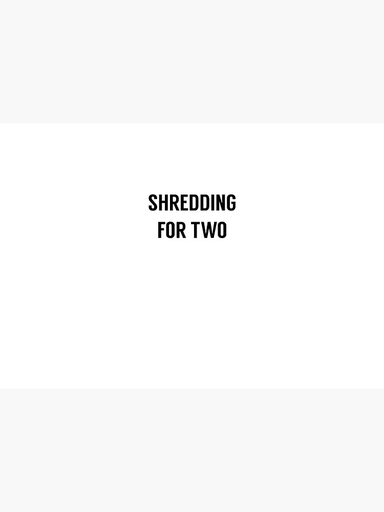Shredding For Two by shreddingfortwo